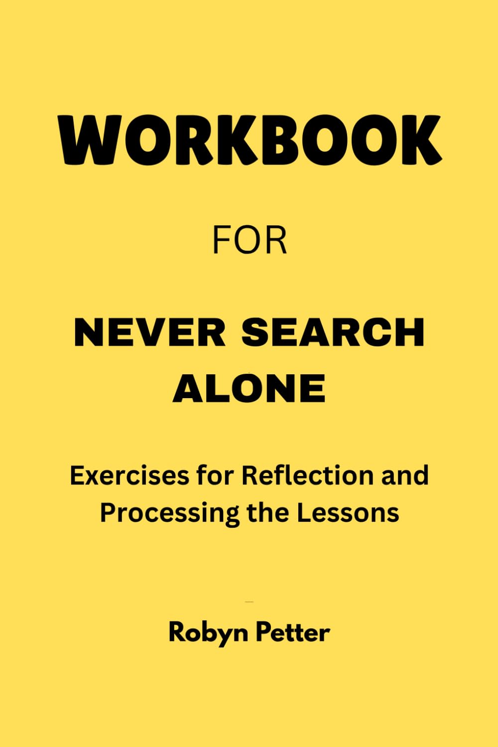 Workbook for Never Search Alone: Exercises for Reflection and Processing the Lessons