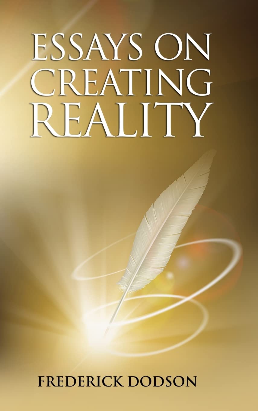 Essays on Creating Reality - Book 1