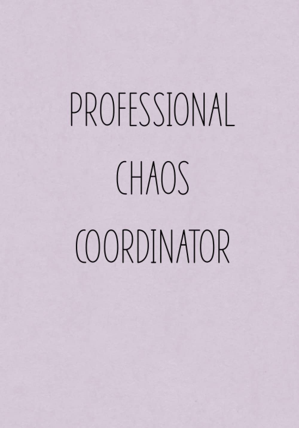 Professional Chaos Coordinator: Dot Grid Journal - 100 Blank Numbered Pages - Funny Notebook for Office Coworkers