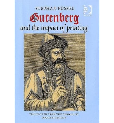 [(Gutenberg and the Impact of Printing)] [Author: Stephan Füssel] published on (February, 2005)