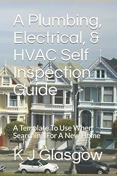 Paperback A Plumbing, Electrical, & HVAC Self Inspection Guide: A Template To Use When Searching For A New Home Book