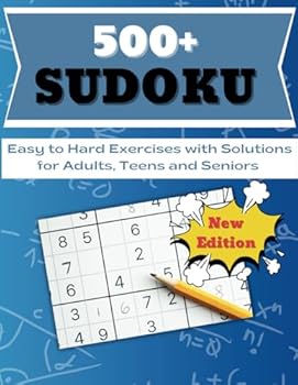 Paperback 500+ Sudoku Easy to Hard Exercises for Adults, Teens and Seniors: Sharpen Your Mind with Fun & Challenging Puzzles for Every Skill Level! Book