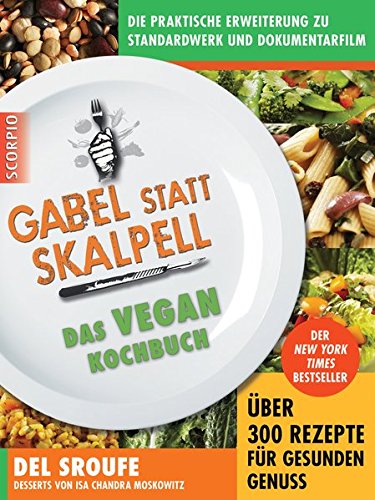 Gabel statt Skalpell: Das Vegan-Kochbuch Gabel statt Skalpell: Das Vegan-Kochbuch