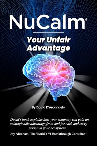 NuCalm: Your Unfair Advantage: Unlocking High Performance in a Stressed Out World