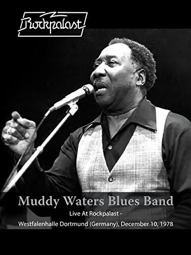 Muddy Waters Blues Band - Live At Rockpalast: Live At Westfalenhalle Dortmund, 12/10/78
