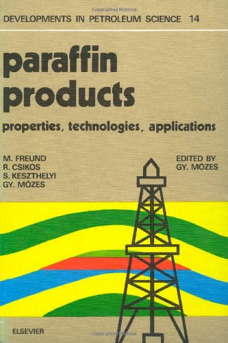 Paraffin Products: Properties, Technologies, Applications (Developments in Petroleum Science)