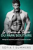 La Mariée de Papier du Papa Solitaire: Mariage de convenance, scandale et grossesse secrète (French Translation - Billionaire Baby Daddies) (French Edition)