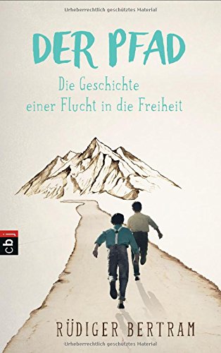 Der Pfad - Die Geschichte einer Flucht in die Freiheit Der Pfad - Die Geschichte einer Flucht in die Freiheit