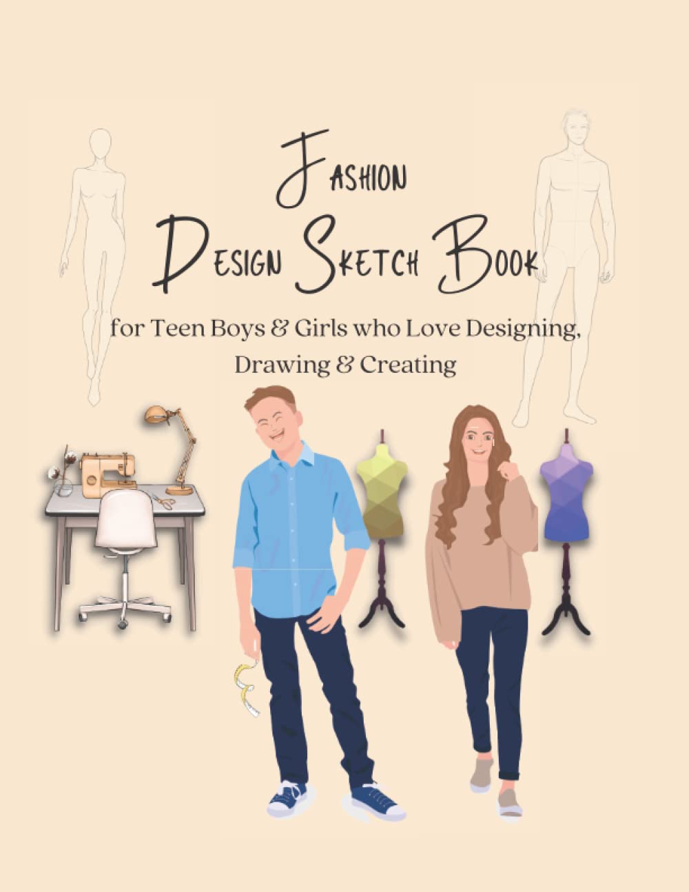 Fashion Design Sketch Book for Teen Boys & Girls who Love Designing, Drawing and Creating