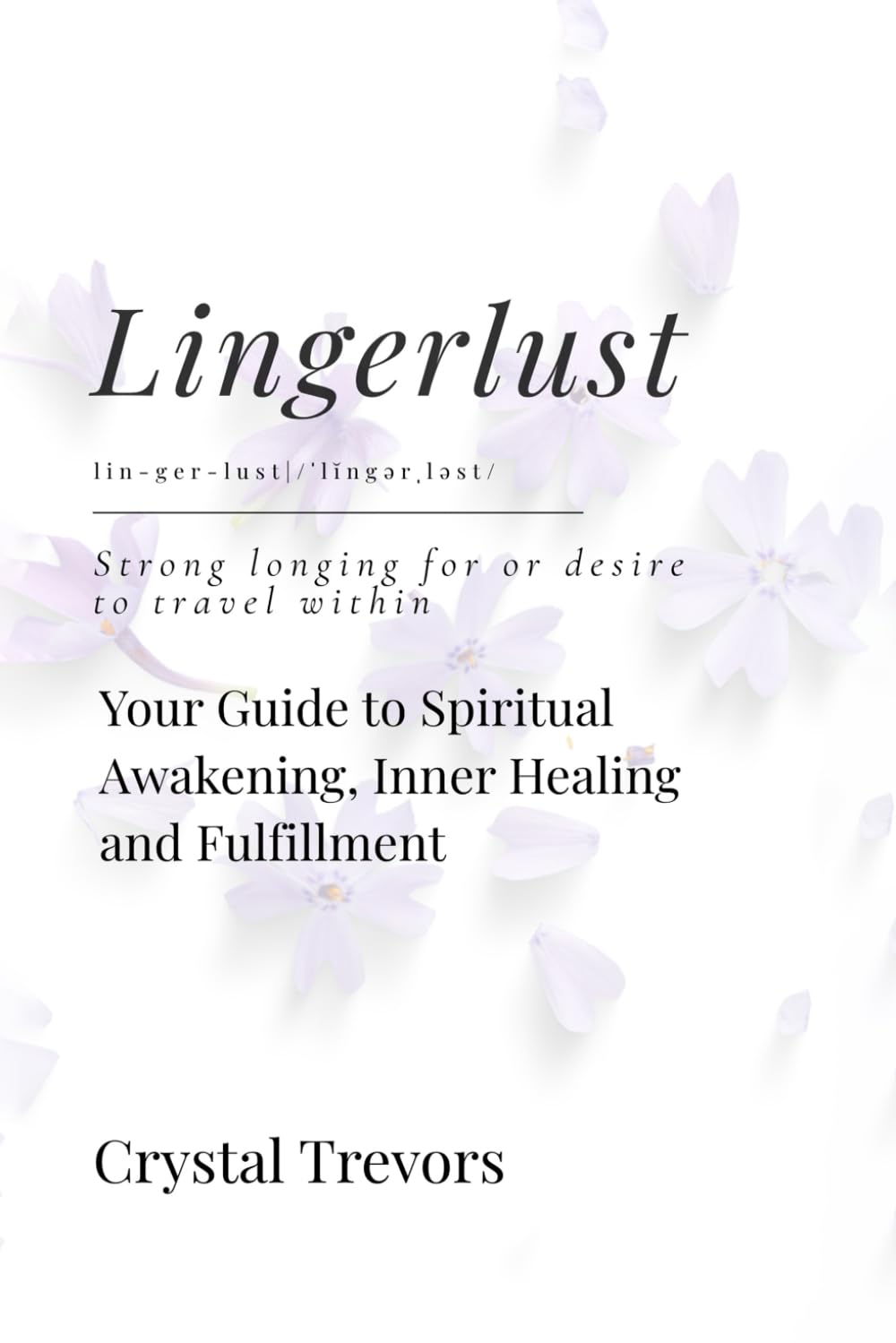 LINGERLUST: Your Guide to Spiritual Awakening, Inner Healing and Fulfillment