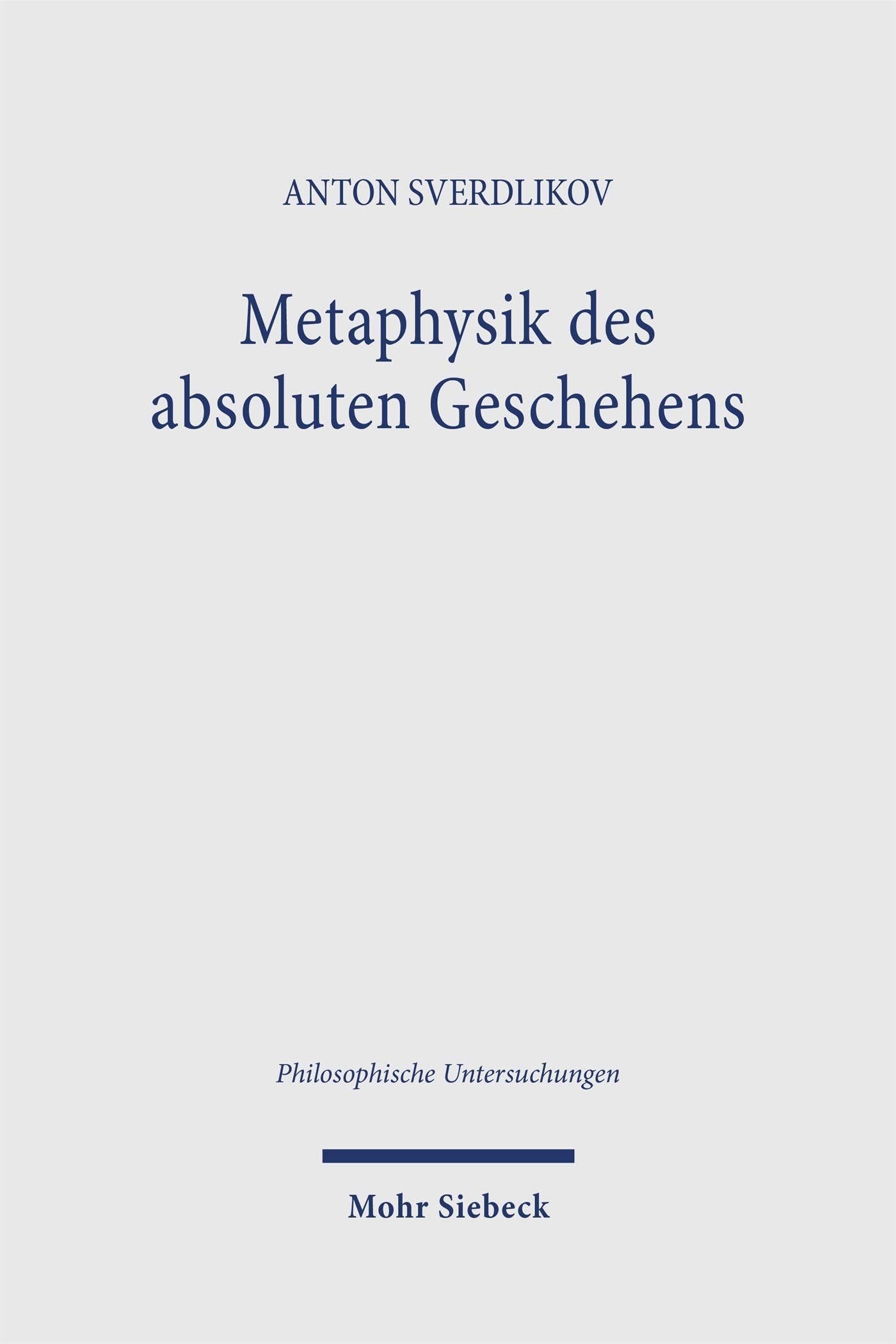 Metaphysik des absoluten Geschehens: Eine systematische Interpretation des Zusammenhangs der Geschichtlichkeit, des Denkens und der ‚Realität’ bei Heidegger und Hegel (Philosophische Untersuchungen)