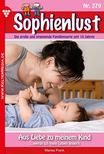 Sophienlust 279 - Familienroman: Aus Liebe zu