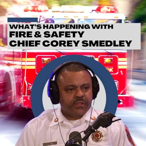 What's Happening with Fire and Rescue Chief Corey Smedley