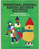 Sensational, seasonal reading and math activities: Month-by month worksheets for grades 1-3 0822463342 Book Cover