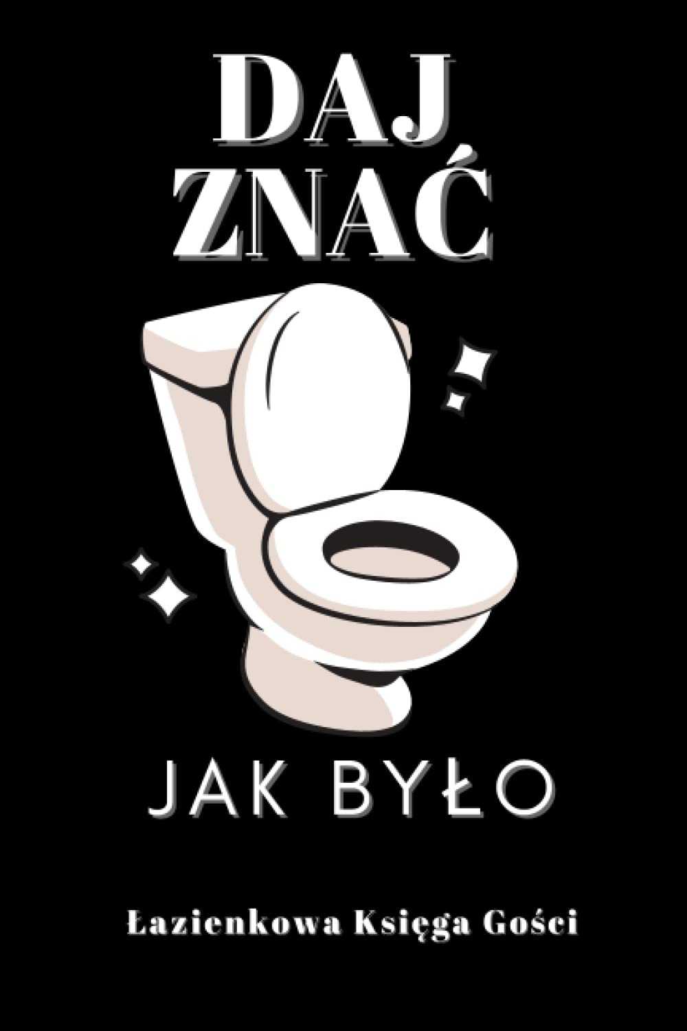 Daj Znać Jak Było: Łazienkowa Księga Gości: Śmieszny Prezent na Parapetówkę: Pomysł na Prezent do Nowego Domu: