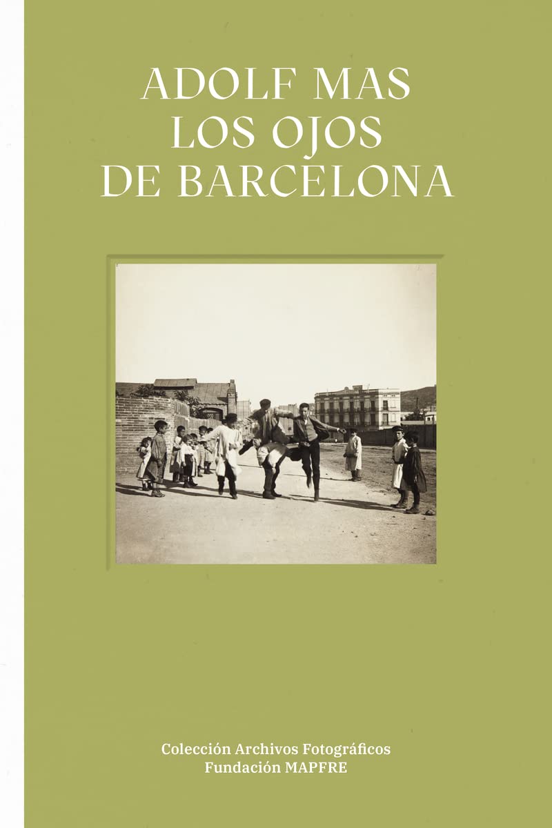 Adolf Mas. Los ojos de Barcelona un voyage nostalgique au cœur du passé