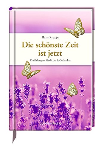 Die schönste Zeit ist jetzt: Erzählungen, Gedichte & Gedanken (Edizione) Die schönste Zeit ist jetzt: Erzählungen, Gedichte & Gedanken (Edizione)