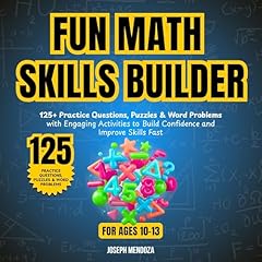 Fun Math Skills Builder for Ages 10&ndash;13 Audiobook By Joseph Mendoza cover art