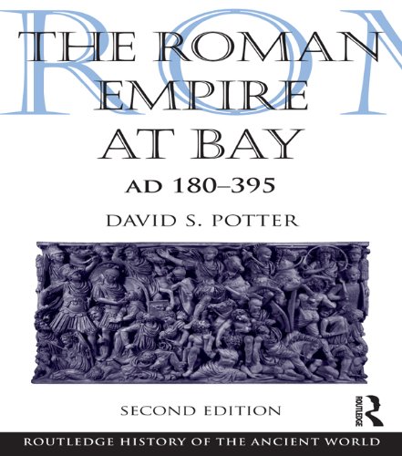 The Roman Empire at Bay, AD 180-395 (The Routledge History of the Ancient World) (English Edition)