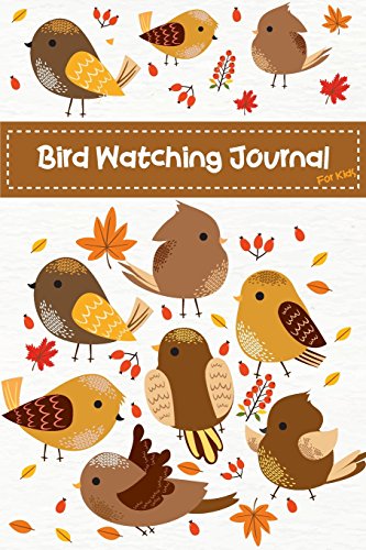 Bird Watching Journal For Kids: Cute Birds Children Record Notebook Bird Watching Log Book Nature Learning Hobby Journal (Birdwatching Lovers)