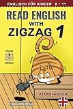  READ ENGLISH WITH ZIGZAG 1: Englisch für Kinder (Read English with Zigzag (Englisch mit Deutsch), Band 1)