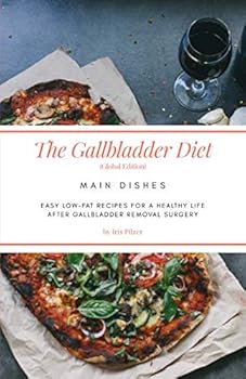 Paperback The Gallbladder Diet: Main Dishes (Global Edition): Easy, low-fat recipes for a healthy life after gallbladder removal surgery Book