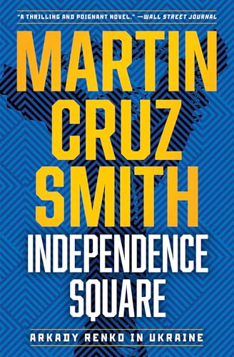 Independence Square: Arkady Renko in Ukraine (The Arkady Renko Novels)