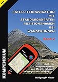 Satellitennavigation mit standardisierten Positionsnamen bei Wanderungen - Band 2: Diskrete Protokollierung von Wegstrecken im weglosen Gelände