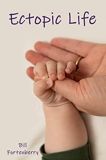 Ectopic Life: What Your Doctor Doesn't Know About Ectopic Pregnancy