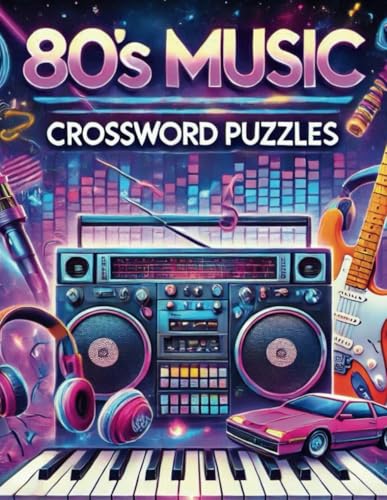 80's Music Crossword Puzzles: 45 Themed Musical Puzzles Featuring 1980's Iconic Hits, Legendary...