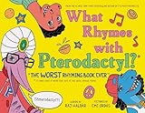 What Rhymes with Pterodactyl?: The Worst Rhyming Book Ever