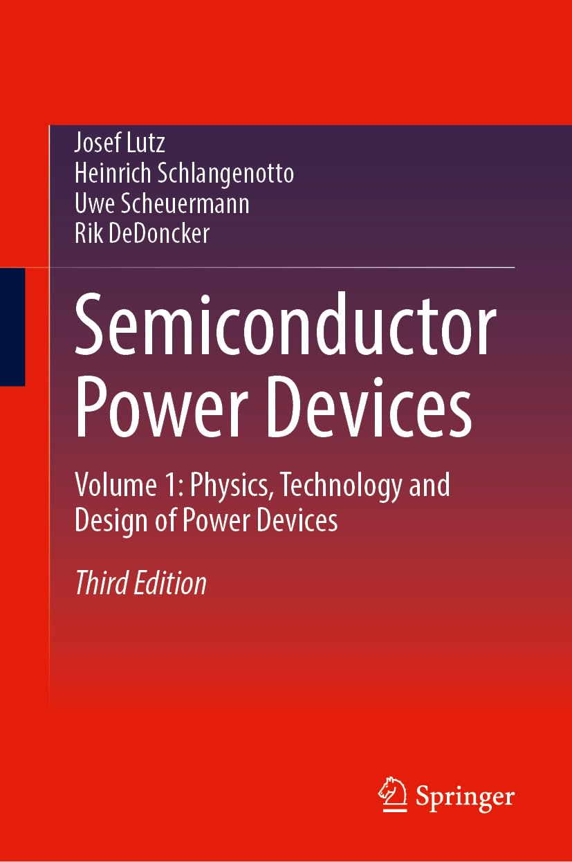 Semiconductor Power Devices: Volume 1: Physics, Technology and Design of Power Devices