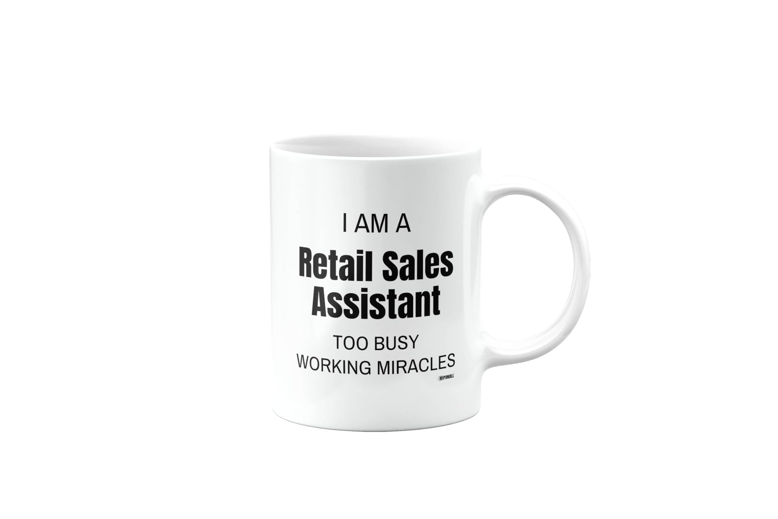 MIPOMALL Funny Retail Sales Assistant Mug, I am a Retail Sales Assistant Too Busy Working Miracles, Birthday Mug, Gift for Someone who is a Retail Sales Assistant, mm-CA_142_10