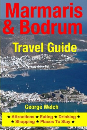 Marmaris & Bodrum Travel Guide: Attractions, Eating, Drinking, Shopping & Places to Stay