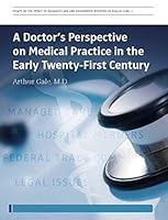 A Doctor's Perspective on Medical Practice in the Early Twenty-First Century : Essays on the Impact of Managed Care and Government Reforms on Health Care 0692412999 Book Cover