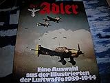 Der Adler. Eine Auswahl aus der Illustrierten der Luftwaffe 1939-1944.