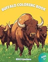 Buffalo Coloring Book: Bold and Easy, Larger Landscape Illustrations, Buffalo and Bison Coloring Pages, Thick Lines, Perfect for all Ages!!! (Animal Coloring Books) B0DCHY3LRX Book Cover