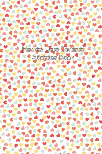 Hearts Cute Confetti Address Book: Volume 15 (Address Books)