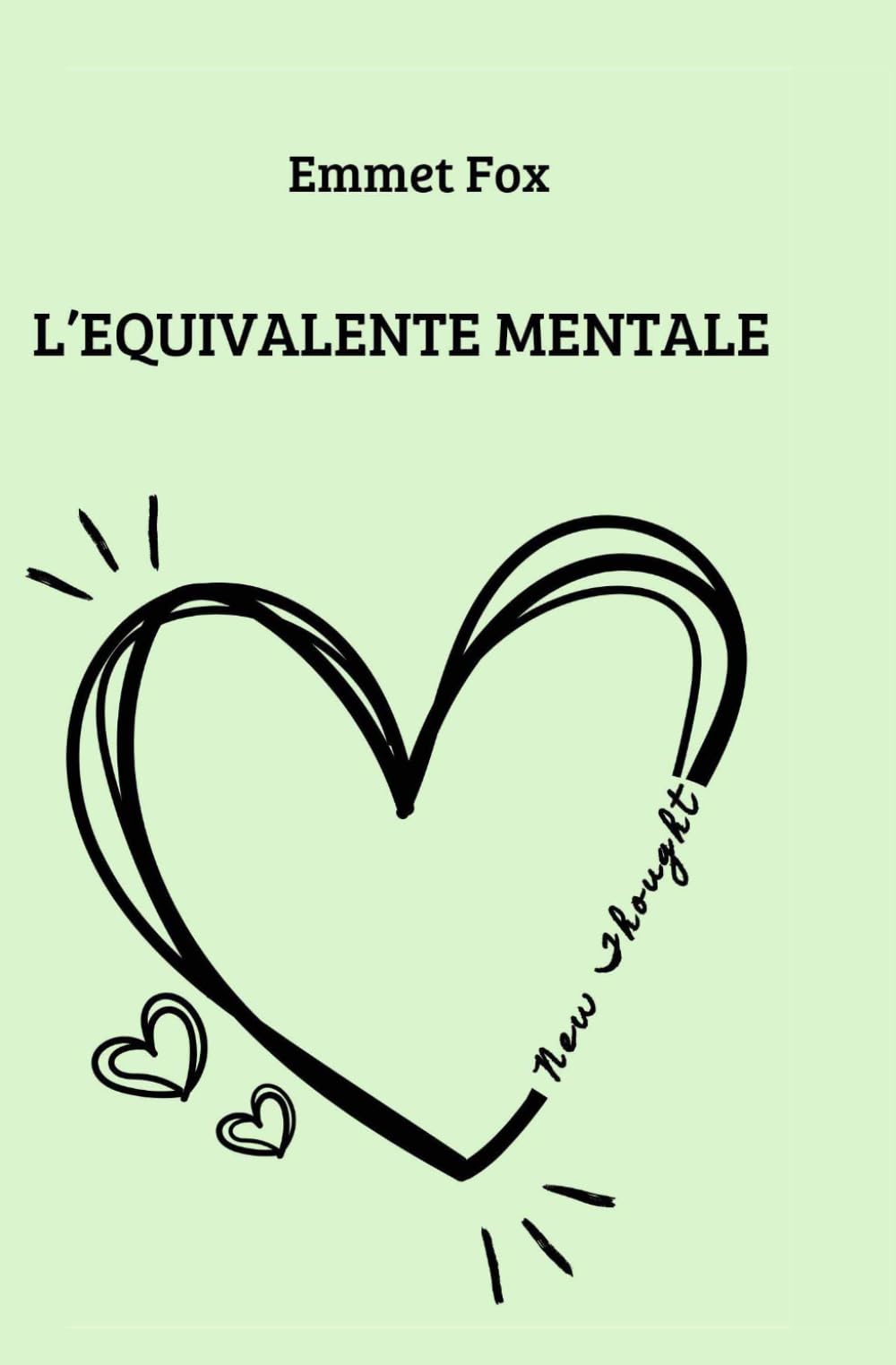 L'equivalente mentale: La formula per realizzare ciò che desideri (New Thought di Giovanna Garbuio)