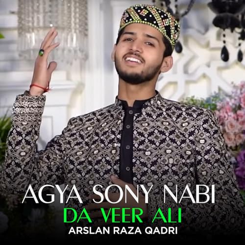 Agya Sony Nabi Da Veer Ali by Arslan Raza Qadri on Amazon Music Unlimited