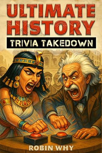 Ultimate History Trivia Takedown: An Epic 625-Question Quiz Battle Across The Ages