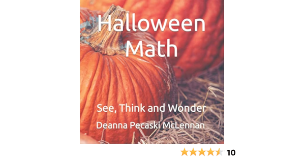 Halloween Math: See, Think and Wonder: Pecaski McLennan ...