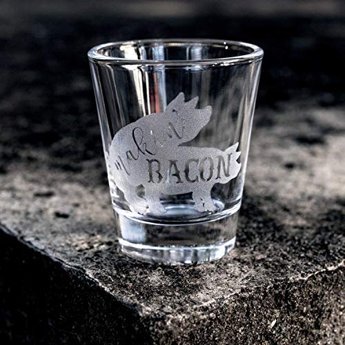 2Oz Makin Bacon Shotglass Laser #TOP7