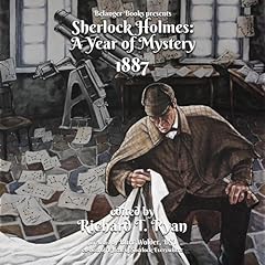 Sherlock Holmes: A Year of Mystery 1887 Audiobook By Richard T Ryan, Rob Nisbet, David Marcum, Katy Darby, Martin Hill Ortiz, Hassan Akram, DJ Tyrer, Gustavo Bondoni, Shelby Phoenix cover art