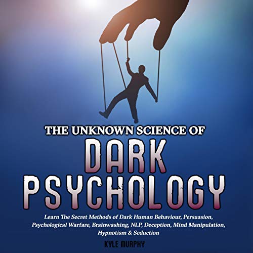 The Unknown Science of Dark Psychology by Kyle Murphy episode artwork