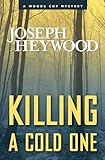 Killing a Cold One: A Woods Cop Mystery