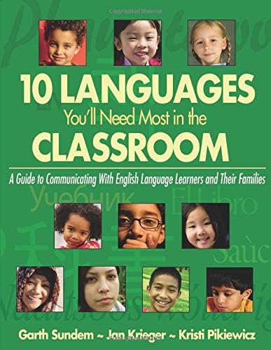 Ten Languages You′ll Need Most in the Classroom: A Guide to Communicating With English Language Learners and Their Families