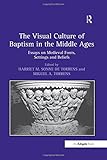 altvater likör  The Visual Culture of Baptism in the Middle Ages: Essays on Medieval Fonts, Settings and Beliefs