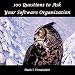 100 Questions to Ask Your Software Organization