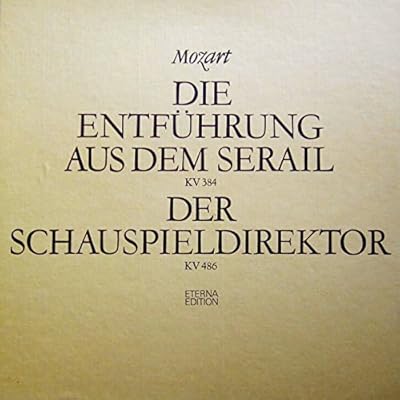 Mozart: Die Entf&uuml;hrung aus dem Serail / Der Schauspieldirektor